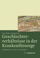 Geschlechterverhaltnisse in Der Krankenfursorge: Strassburg Im 15. Und 16. Jahrhundert 1