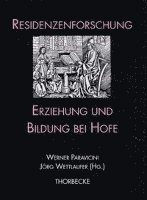 Werner Paravicini, Jorg Wettlaufer - Erziehung Und Bildung Bei Hofe, Inbunden