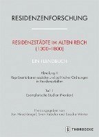 Residenzstadte Im Alten Reich (1300-1800). Ein Handbuch: Abteilung III: Reprasentationen Sozialer Und Politischer Ordnungen in Residenzstadten, Teil 1 1