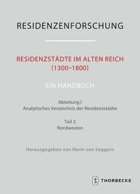 bokomslag Residenzstadte Im Alten Reich (1300-1800). Ein Handbuch: Abteilung I: Analytisches Verzeichnis Der Residenzstadte, Teil 2: Nordwesten