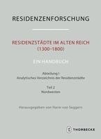 Residenzstadte Im Alten Reich (1300-1800). Ein Handbuch: Abteilung I: Analytisches Verzeichnis Der Residenzstadte, Teil 2: Nordwesten 1