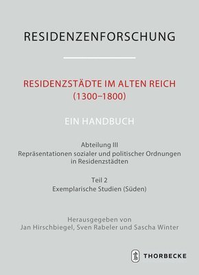 bokomslag Residenzstadte Im Alten Reich (1300-1800). Ein Handbuch: Abteilung III: Reprasentationen Sozialer Und Politischer Ordnungen in Residenzstadten, Teil 2