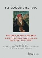 bokomslag Personen, Wissen, Karrieren: Bildung Und Professionalisierung Zwischen Stadt Und Hof (1470-1540/50)