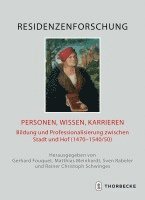 bokomslag Personen, Wissen, Karrieren: Bildung Und Professionalisierung Zwischen Stadt Und Hof (1470-1540/50)