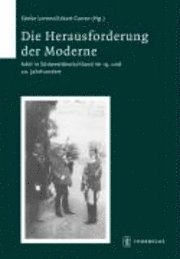 Eckart Conze, Sonke Lorenz - Die Herausforderung Der Moderne: Adel in Sudwestdeutshcland Im 19. Und 20. Jahrhundert Viertes Symposion 'Adel, Ritter, Ritterschaft Vom Hochmittelalt, Inbunden