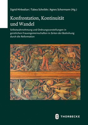 Sigrid Hirbodian, Tabea Scheible - Konfrontation, Kontinuitat Und Wandel: Selbstwahrnehmung Und Ordnungsvorstellungen in Geistlichen Frauengemeinschaften in Zeiten Der Bedrohung Durch D, Inbunden. Tillgänglighet: Tillfälligt slut