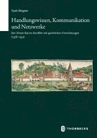 bokomslag Handlungswissen, Kommunikation Und Netzwerke: Der Ulmer Rat Im Konflikt Mit Geistlichen Einrichtungen (1376-1531)