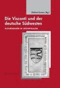 Sonke Lorenz, Peter Ruckert - Die Visconti Und Der Deutsche Sudwesten: Kulturtransfer Im Spatmittelalter, Inbunden