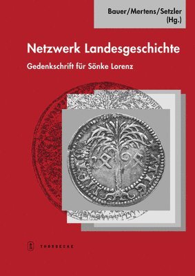Dieter R. Bauer, Dieter Mertens - Netzwerk Landesgeschichte: Gedenkschrift Fur Sonke Lorenz, Inbunden