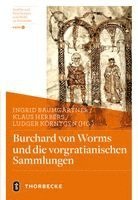 Ingrid Baumgärtner, Klaus Herbers, Ludger Körntgen - Burchard von Worms und die vorgratianischen Sammlungen, Inbunden