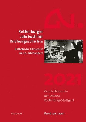 bokomslag Rottenburger Jahrbuch Fur Kirchengeschichte 40/2021: Katholische Filmarbeit Im 20. Jahrhundert