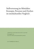 Stellvertretung Im Mittelalter: Konzepte, Personen Und Zeichen Im Interkulturellen Vergleich