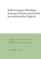 Stellvertretung Im Mittelalter: Konzepte, Personen Und Zeichen Im Interkulturellen Vergleich 1