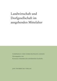 bokomslag Landwirtschaft Und Dorfgesellschaft Im Ausgehenden Mittelalter