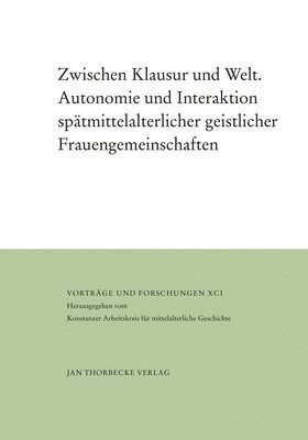 bokomslag Zwischen Klausur Und Welt: Autonomie Und Interaktion Spatmittelalterlicher Geistlicher Frauengemeinschaften