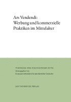 bokomslag Ars Vendendi: Werbung und kommerzielle Praktiken im Mittelalter