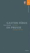 Werner Paravicini - Gaston Febus En Prusse: Une Aventure Chevaleresque Au Xive Siecle, Häftad
