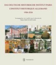 Rainer Babel, Rolf Grosse - Das Deutsche Historische Institut Paris - l'Institut Historique Allemand 1958-2008, Inbunden