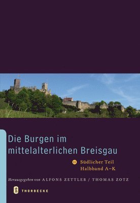 Die Burgen Im Mittelalterlichen Breisgau II.: Sudlicher Teil, Halbband a - K 1