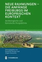 bokomslag Neue Rahmungen - Die Anfange Freiburgs Im Europaischen Kontext: Archaologische Und Historische Perspektiven