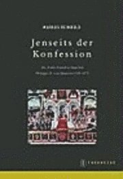 Markus Reinbold - Jenseits Der Konfession: Die Fruhe Frankreichpolitik Philipps II. Von Spanien 1559-1571, Inbunden. Tillgänglighet: Lägg i varukorg