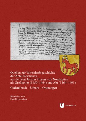 Quellen Zur Wirtschaftsgeschichte Der Abtei Reichenau Aus Der Zeit Johann Pfusers Von Nordstetten ALS Grosskeller (1450-1464) Und Abt (1464-1491): Ged, Inbunden