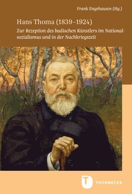 bokomslag Hans Thoma (1839-1924): Zur Rezeption Des Badischen Kunstlers Im Nationalsozialismus Und in Der Nachkriegszeit