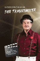 Erwin Steinhauer, Fritz Schindlecker - Erwin Steinhauer - Der Tragikomiker, Inbunden