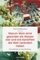 bokomslag Warum Wein einst gesünder als Wasser war und wie Kartoffeln die Welt verändert haben