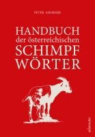 Peter Ahorner - Handbuch der österreichischen Schimpfwörter, Inbunden