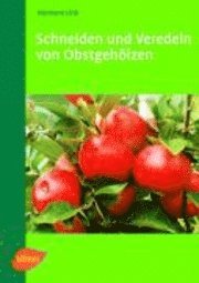 Schneiden und Veredeln von Obstgehölzen 1