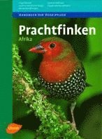 Renate van den Elzen, Gerhard Hofmann, Claudia Mettke-Hofmann, Jürgen Nicolai, Joachim Steinbacher - Prachtfinken Afrika, Inbunden