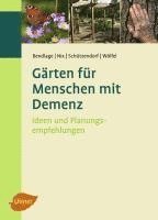 Rudolf Bendlage, Alexander Nix, Erich Schützendorf, Astrid Wölfel - Gärten für Menschen mit Demenz, Inbunden
