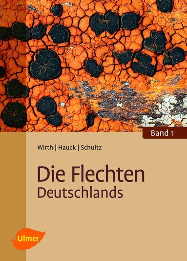 Volkmar Wirth, Markus Hauck, Matthias Schult - Die Flechten Deutschlands, Inbunden