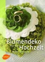 bokomslag Blumendeko für die Hochzeit selbst gemacht