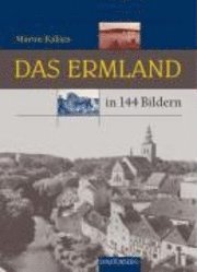 bokomslag Das Ermland in 144 Bildern