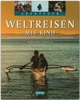 Christian Nusch, Katharina Nickoleit - Abenteuer Weltreisen mit Kind - Vom Amazonas bis Kathmandu - Eine Familie unterwegs, Inbunden