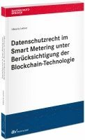 bokomslag Datenschutzrecht im Smart Metering unter Berücksichtigung der Blockchain-Technologie