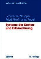 Marcell Schweitzer, Hans-Ulrich Küpper, Gunther Friedl, Christian Hofmann, Burkhard Pedell - Systeme der Kosten- und Erlösrechnung, Inbunden