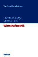Christoph Lütge, Matthias Uhl - Wirtschaftsethik, Inbunden