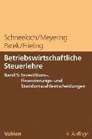 bokomslag Betriebswirtschaftliche Steuerlehre  Band 5: Investitions-, Finanzierungs- und Standortwahlentscheidungen