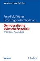 Bruno S. Frey, Lars P. Feld, Melanie Häner, Christoph A. Schaltegger, Gebhard Kirchgässner - Demokratische Wirtschaftspolitik, Inbunden