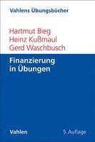 Hartmut Bieg, Heinz Kußmaul, Gerd Waschbusch - Finanzierung in Übungen, Häftad