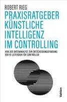 Robert Rieg - Praxisratgeber Künstliche Intelligenz im Controlling, Häftad. Tillgänglighet: Lägg i varukorg
