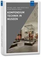M. John, H. -P. Thiele, Achim Trogisch - Kompendium Technik in Museen, Inbunden