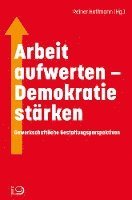 bokomslag Arbeit aufwerten - Demokratie stärken