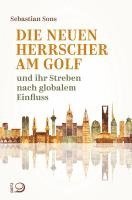 bokomslag Die neuen Herrscher am Golf