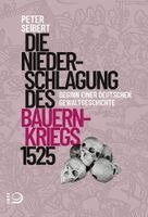 Peter Seibert - Die Niederschlagung des Bauernkriegs 1525, Inbunden