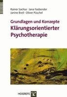 Rainer Sachse, Jana Fasbender, Janine Breil, Oliver Püschel - Grundlagen und ­Konzepte Klärungsorientierter Psychotherapie, Häftad