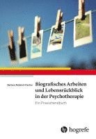 bokomslag Biografisches Arbeiten und Lebensrückblick in der Psychotherapie